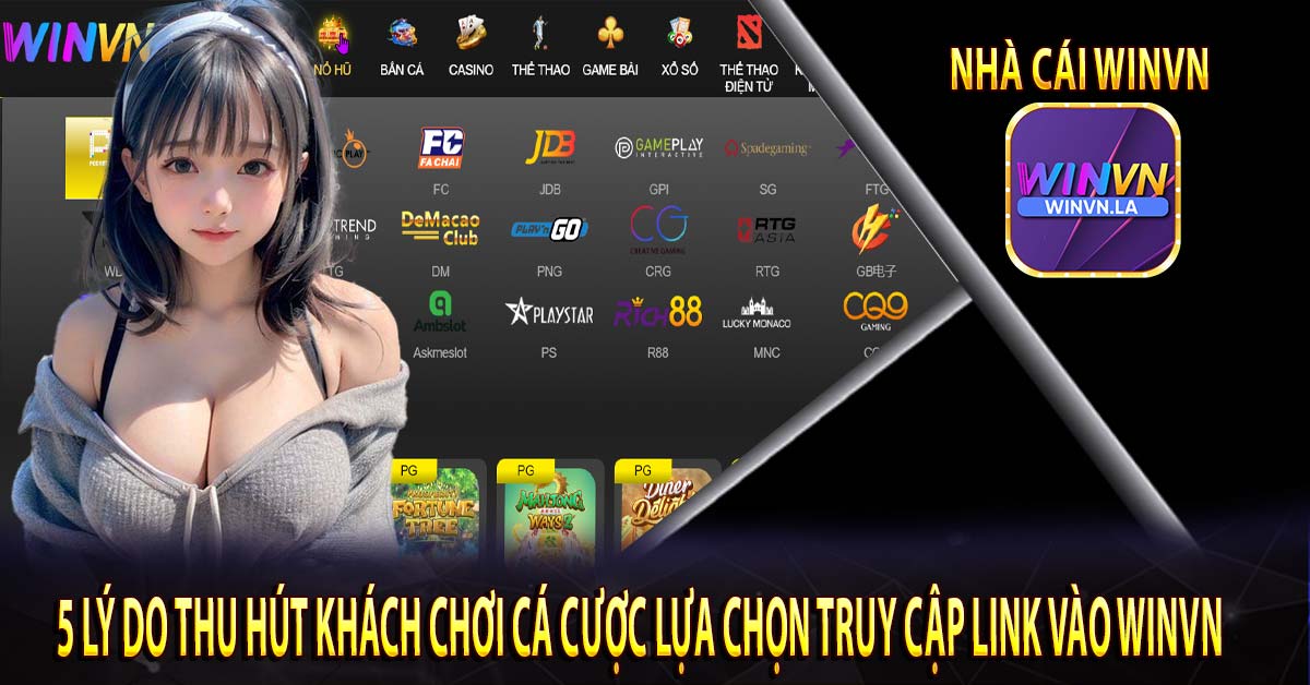 5 lý do thu hút khách chơi cá cược lựa chọn truy cập link vào Winvn