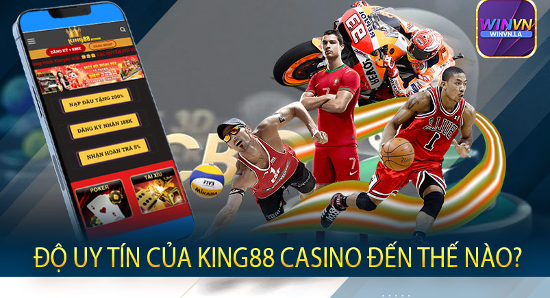 Độ uy tín của King88 Casino đến thế nào?